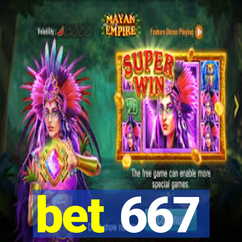 bet 667